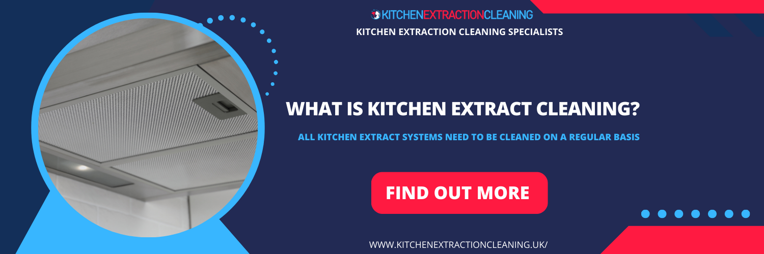 What is Kitchen Extract Cleaning in Margate